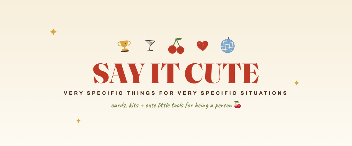 Say It Cute — very specific things for very specific situations