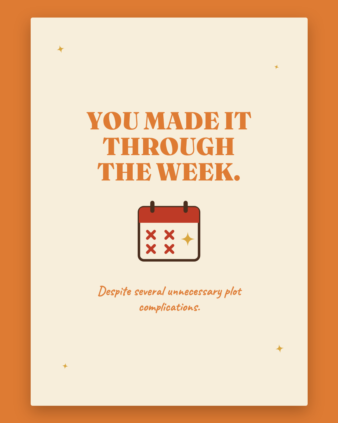 You Made It Through The Week greeting card — cream card with apricot lettering and a calendar with X marks