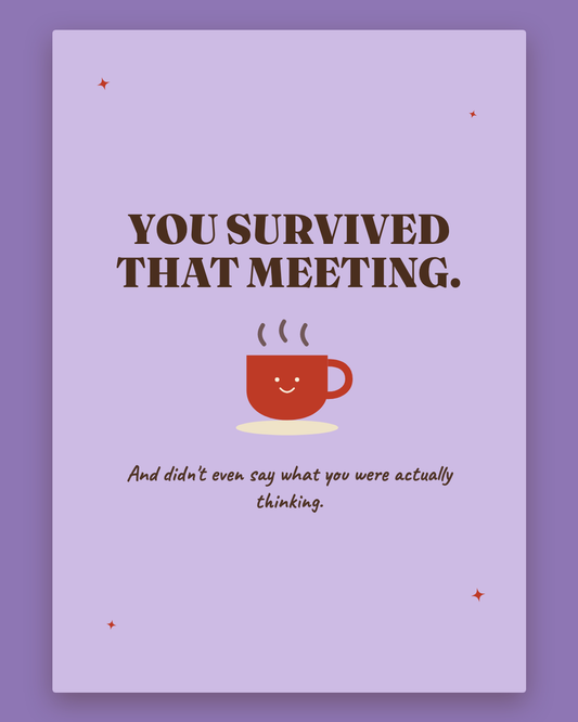 You Survived That Meeting greeting card — lilac card with espresso lettering and a smiling coffee cup